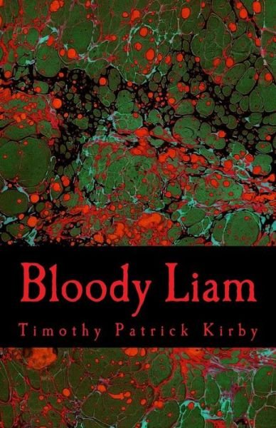 Cover for Timothy Patrick Kirby · Bloody Liam (Paperback Book) (2014)