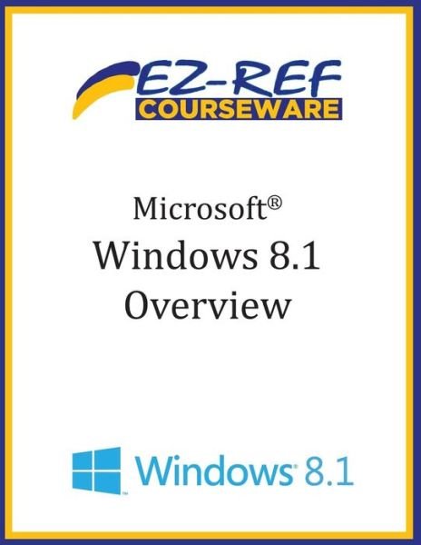 Cover for Ez-ref Courseware · Microsoft Windows 8.1: Overview (Taschenbuch) [1. Ausgabe] (2013)