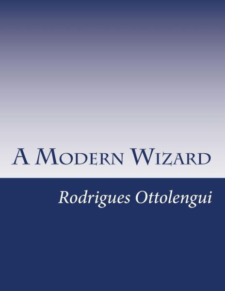 Cover for Rodrigues Ottolengui · A Modern Wizard (Paperback Book) (2014)