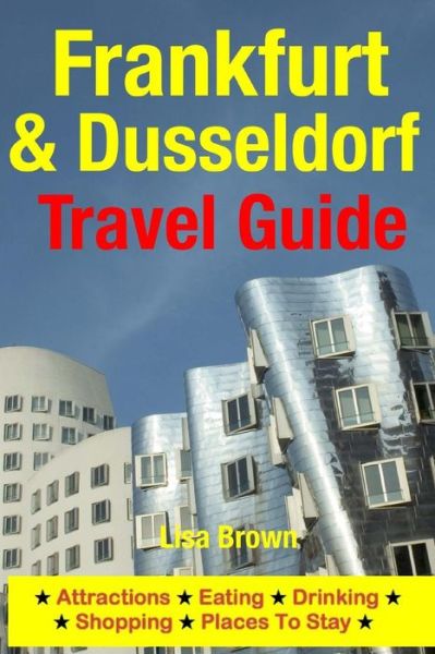 Cover for Lisa Brown · Frankfurt &amp; Dusseldorf Travel Guide: Attractions, Eating, Drinking, Shopping &amp; Places to Stay (Paperback Book) (2014)