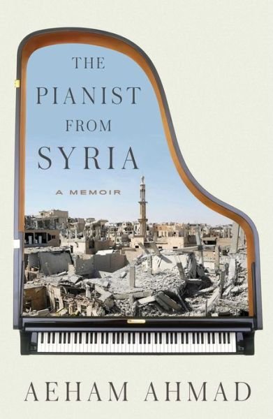 Cover for Aeham Ahmad · The Pianist from Syria: A Memoir (Innbunden bok) (2019)