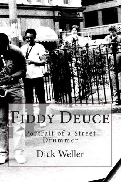 Cover for Dick Weller · Fiddy Deuce: Portrait of a Street Drummer (Paperback Book) (2014)