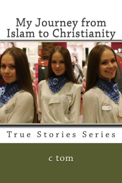 Cover for C Tom · My Journey from Islam to Christianity (Taschenbuch) (2014)
