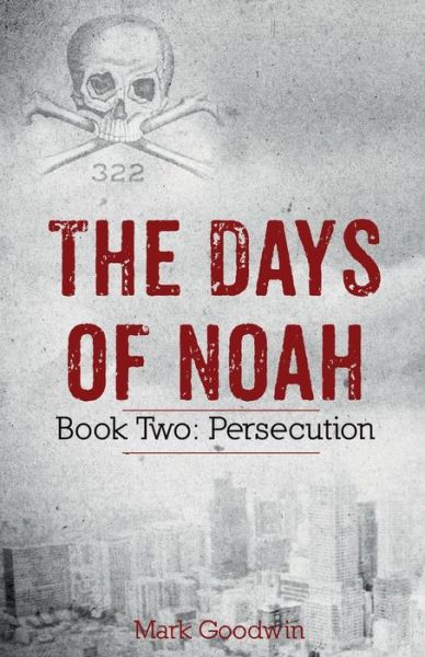 Cover for Mark Goodwin · The Days of Noah: Book Two: Persecution (Taschenbuch) (2015)