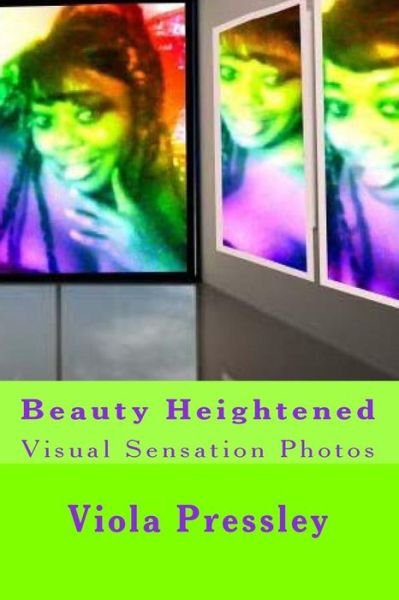 Cover for Viola Pressley · Beauty Heightened: Visual Sensation Photos (Paperback Book) (2014)