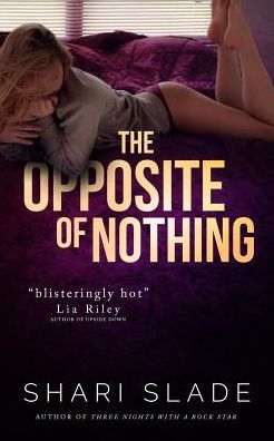 Cover for Shari Slade · The Opposite of Nothing (Paperback Book) (2015)