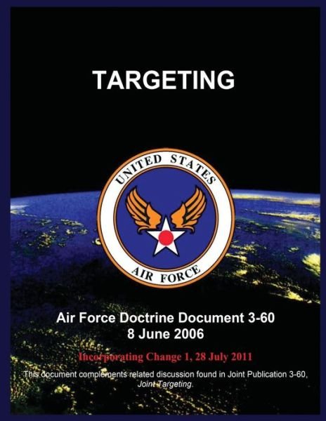 Cover for United States Air Force · Targeting: Air Force Doctrine Document 3-60 8 June 2006 (Paperback Book) (2015)
