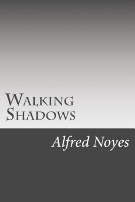 Cover for Alfred Noyes · Walking Shadows (Paperback Book) (2015)