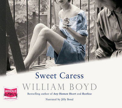 Sweet Caress: The Many Lives of Amory Clay - William Boyd - Audio Book - W F Howes Ltd - 9781510009493 - September 10, 2015