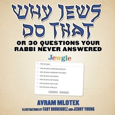 Cover for Avram Mlotek · Why Jews Do That Or 30 Questions Your Rabbi Never Answered (Book) (2020)