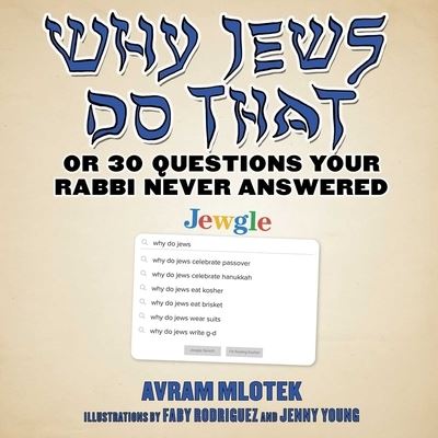 Cover for Avram Mlotek · Why Jews Do That Or 30 Questions Your Rabbi Never Answered (Book) (2020)