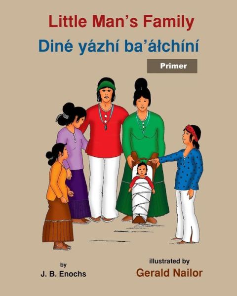 Cover for J B Enochs · Little Man's Family: Dine Yazhi Ba'alchini (Primer) (Paperback Book) (2015)