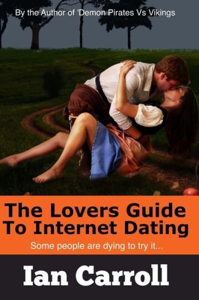 Cover for Mr Ian Carroll · The Lovers Guide to Internet Dating (Paperback Book) (2015)
