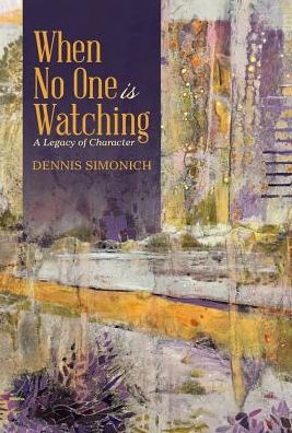 Dennis Simonich · When No One is Watching (Hardcover Book) (2017)