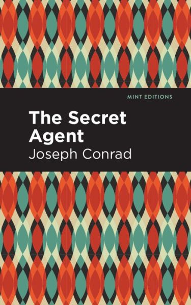 The Secret Agent - Mint Editions - Joseph Conrad - Books - Graphic Arts Books - 9781513219493 - January 21, 2021