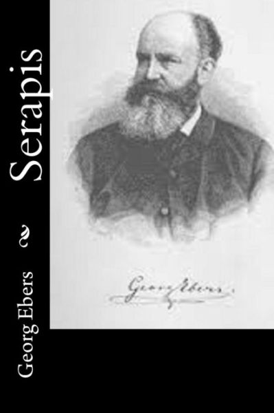 Serapis - Georg Ebers - Books - Createspace - 9781514733493 - June 27, 2015