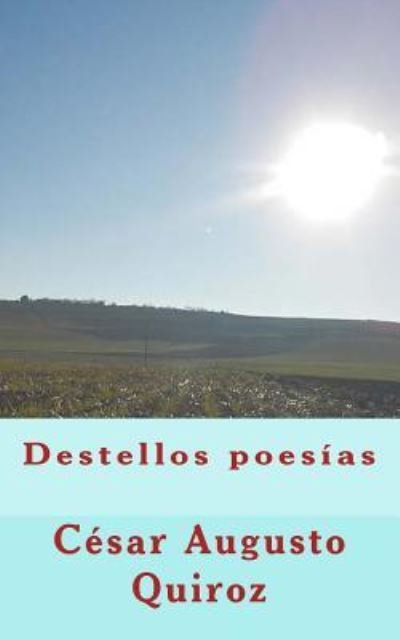 Cover for César Augusto Quiroz · Destellos poesias (Pocketbok) (2015)