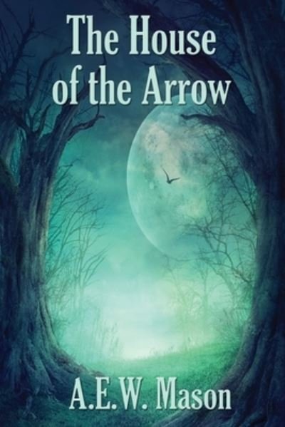 Cover for A. E. W. Mason · House of the Arrow (Buch) (2020)