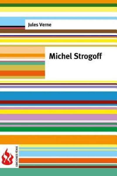 Michel Strogoff - Jules Verne - Bøker - Createspace Independent Publishing Platf - 9781523812493 - 1. februar 2016