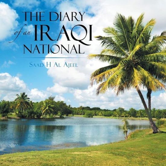 Cover for Saad H Al Ajeel · The Diary of an Iraqi National (Pocketbok) (2018)