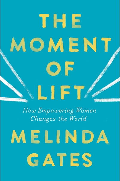 Cover for Melinda Gates · Moment of Lift - How Empowering Women Changes the World (Hardcover Book) (2019)