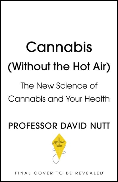 Cannabis (seeing through the smoke): The New Science of Cannabis and Your Health - Professor David Nutt - Livres - Hodder & Stoughton - 9781529360493 - 3 février 2022