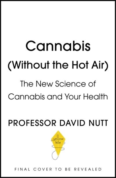 Cover for Professor David Nutt · Cannabis (seeing through the smoke): The New Science of Cannabis and Your Health (Hardcover Book) (2022)