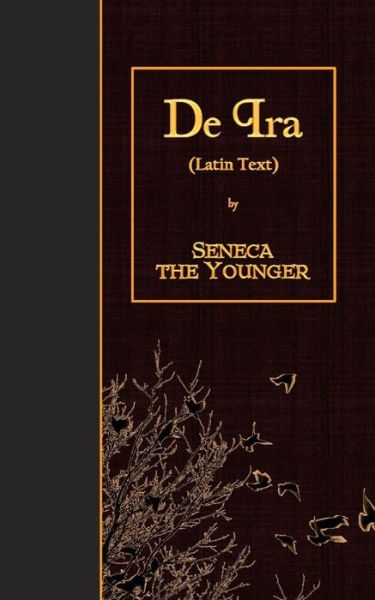 Cover for Seneca the Younger · De Ira : Latin Text (Paperback Book) (2016)