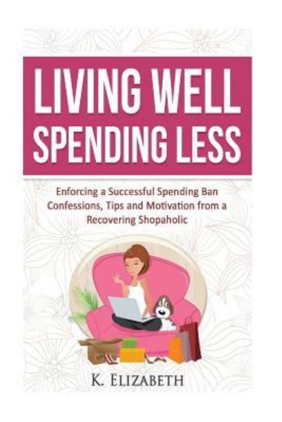 Cover for K Elizabeth · Living Well, Spending Less (Paperback Book) (2016)