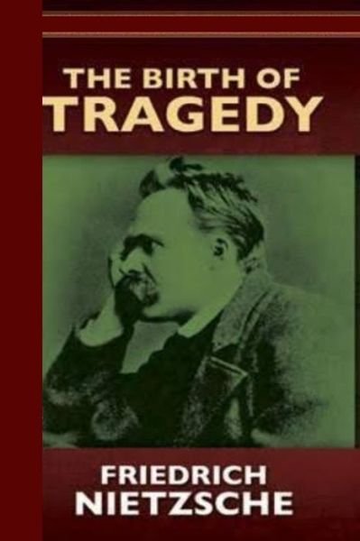 Cover for Friedrich Wilhelm Nietzsche · The Birth of Tragedy or Hellenism and Pessimism (Paperback Book) (2016)