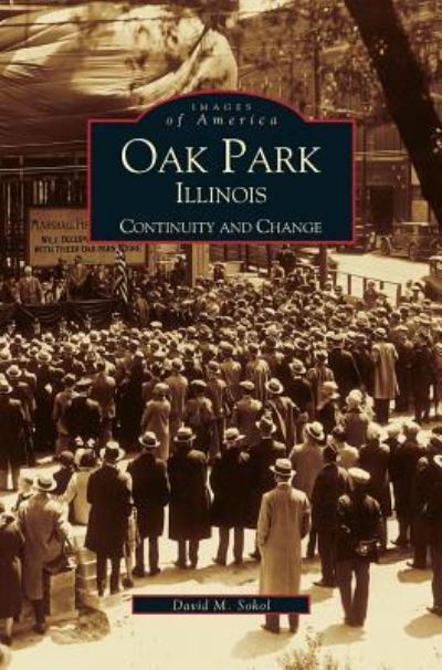 Cover for David M Sokol · Oak Park, Illinois: Continuity and Change (Hardcover Book) (2000)