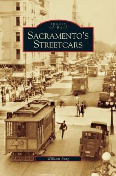 Cover for William Burg · Sacramento's Streetcars (Hardcover Book) (2006)