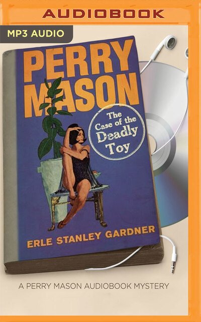 Cover for Erle Stanley Gardner · Case of the Deadly Toy, The (MP3-CD) (2017)