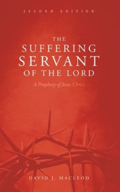 Cover for David J MacLeod · The Suffering Servant of the Lord, Second Edition (Hardcover Book) (2019)