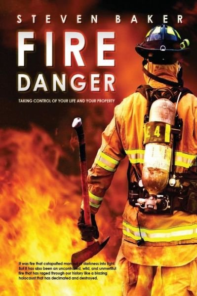 Fire Danger - Steven Baker - Bücher - Createspace Independent Publishing Platf - 9781533189493 - 5. Juli 2016