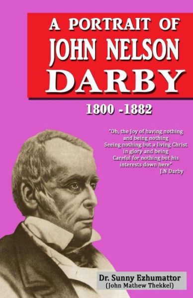 Cover for Sunny Ezhumattoor Ph D · A portrait of John Nelson Darby (Paperback Book) (2016)