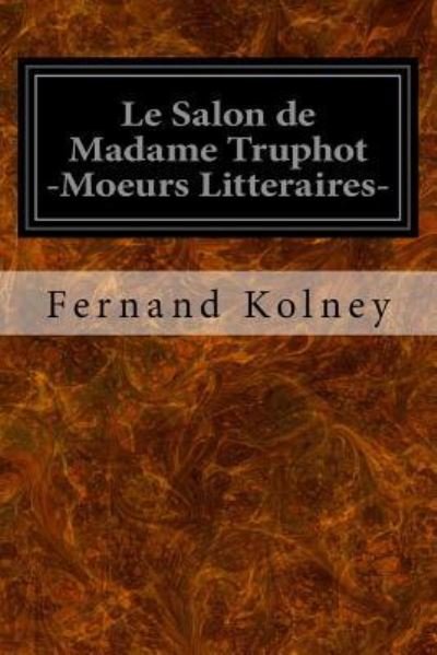 Cover for Fernand Kolney · Le Salon de Madame Truphot -Moeurs Litteraires- (Paperback Book) (2016)