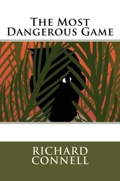 The Most Dangerous Game - Richard Connell - Boeken - Createspace Independent Publishing Platf - 9781535510493 - 26 juli 2016