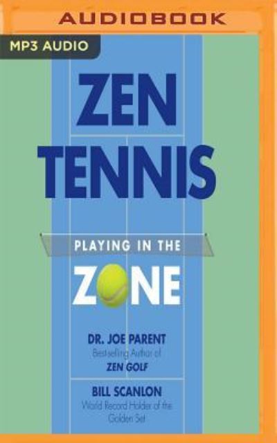 ZEN Tennis - Joseph Parent - Music - AUDIBLE STUDIOS ON BRILLIANCE - 9781536667493 - January 31, 2017