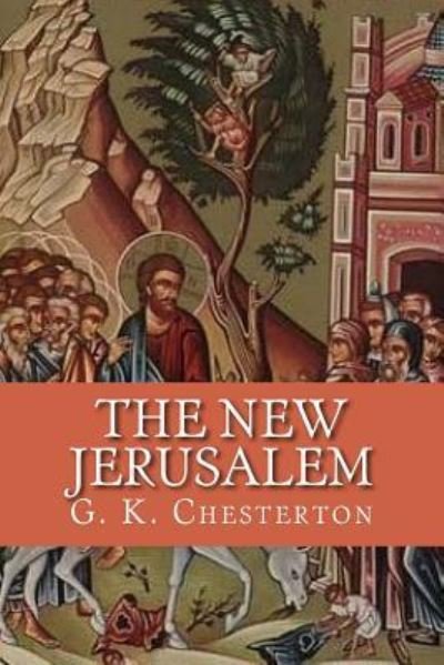 The New Jerusalem - G K Chesterton - Bøker - Createspace Independent Publishing Platf - 9781537107493 - 16. august 2016