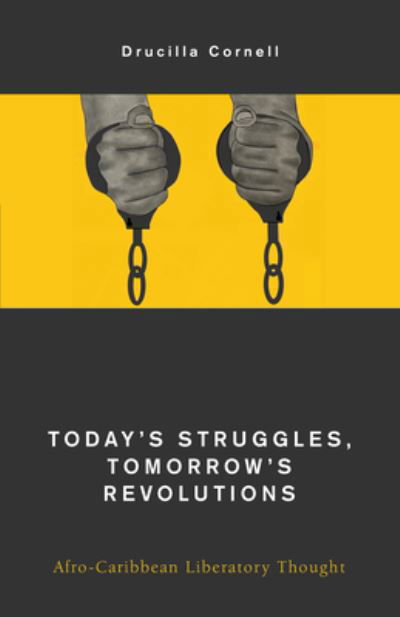 Today's Struggles, Tomorrow's Revolutions: Afro-Caribbean Liberatory Thought - Drucilla Cornell - Książki - Rowman & Littlefield - 9781538168493 - 13 października 2022