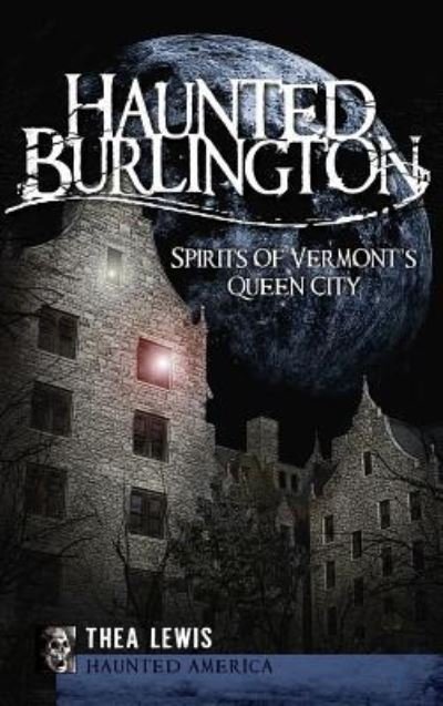 Cover for Thea Lewis · Haunted Burlington (Hardcover bog) (2009)