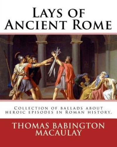 Cover for Thomas Babington Macaulay · Lays of Ancient Rome. By (Paperback Book) (2016)
