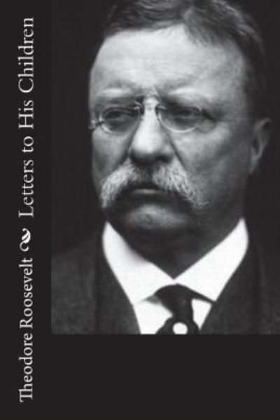 Cover for Theodore Roosevelt · Letters to His Children (Paperback Bog) (2017)