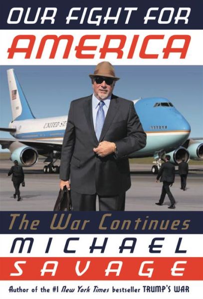 Our Fight for America: The War Continues - Michael Savage - Kirjat - Little, Brown & Company - 9781546059493 - tiistai 15. syyskuuta 2020