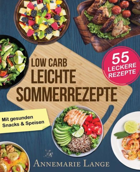 Cover for Annemarie Lange · Low Carb Leichte Sommerrezepte (Paperback Book) (2017)