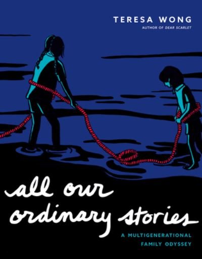 Cover for Teresa Wong · All Our Ordinary Stories: A Multigenerational Family Odyssey (Paperback Book) (2024)
