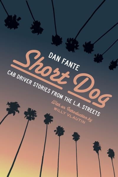 Cover for Dan Fante · Short Dog: Cab Driver Stories from the L.A. Streets (Paperback Book) (2021)
