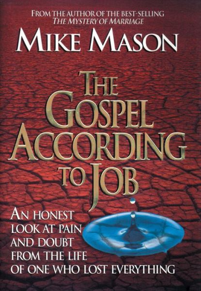 Cover for Mike Mason · The Gospel According to Job: An Honest Look at Pain and Doubt from the Life of One Who Lost Everything (Paperback Book) (2002)