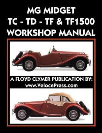 MG Midget Tc-Td-Tf-Tf1500 Workshop Manual - Mg Car Co - Libros - Veloce Enterprises, Inc. - 9781588501493 - 1 de marzo de 2017